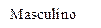 Masculino

